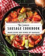 The Sausage Cookbook: Make Over 300 Kinds of Sausage di Ellen Brown edito da CIDER MILL PR