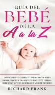 Guía del Bebé de la A a la Z di Frank edito da Freedom Bound Publishing