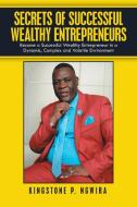 Secrets Of Successful Wealthy Entrepreneurs di NGWIRA KINGSTONE P. NGWIRA edito da AuthorHouse