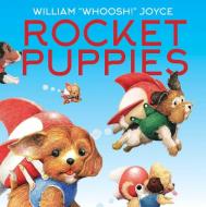 Rocket Puppies di William Joyce edito da Atheneum Books for Young Readers