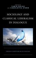 Sociology and Classical Liberalism in Dialogue edito da Rowman & Littlefield Publishing Group Inc