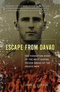 Escape from Davao: The Forgotten Story of the Most Daring Prison Break of the Pacific War di John D. Lukacs edito da SIMON & SCHUSTER