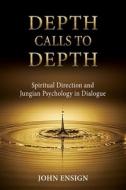 Depth Calls to Depth di John Ensign edito da Chiron Publications