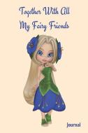 Together with All My Fairy Friends Journal: Primary Writing Diary di E. Meehan edito da LIGHTNING SOURCE INC