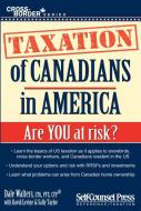 Taxation of Canadians in America di Dale Walters edito da SELF COUNSEL PR INC