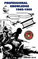 Professional Knowledge Gained from Operational Experience in Vietnam, 1965-1966 di U. S. Marine Corps edito da Books Express Publishing