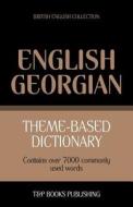 Theme-Based Dictionary British English-Georgian - 7000 Words di Andrey Taranov edito da T&p Books