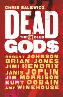 Dead Gods: The 27 Club di Chris Salewicz edito da Quercus Publishing