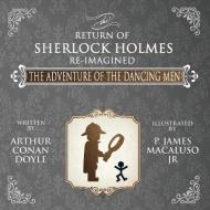 The Adventure of the Dancing Men - The Return of Sherlock Holmes Re-Imagined di Arthur Conan Doyle edito da MX Publishing