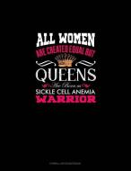 All Women Are Created Equal But Queens Are Born as Sickle Cell Anemia Warrior: Cornell Notes Notebook di Engy Publishing edito da INDEPENDENTLY PUBLISHED