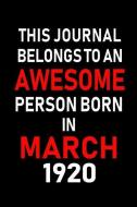 This Journal Belongs to an Awesome Person Born in March 1920: Blank Lined 6x9 Born in March with Birth Year Journal/Note di Real Joy Publications edito da INDEPENDENTLY PUBLISHED