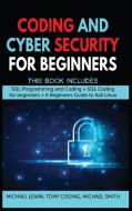 Coding and Cyber Security for Beginners di Michael Learn, Tony Coding, Michael Smith edito da MikCorp Ltd.