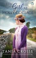 THE GIRL AT HOLLY COTTAGE A COMPELLING S di TANIA CROSSE edito da LIGHTNING SOURCE UK LTD