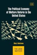 The Political Economy of Welfare Reform in the United States di Mary Reintsma edito da Edward Elgar Publishing