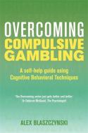 Overcoming Compulsive Gambling di Alex Blaszczynski edito da Little, Brown Book Group