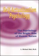 Self-Actualization Psychology: The Positive Psychology of Human Nature's Bright Side di L. Michael Hall edito da NEURO SEMANTIC PUBN