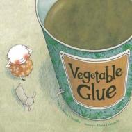 Vegetable Glue di Susan Chandler edito da Meadowside Children's Books