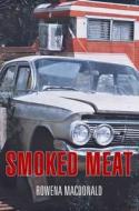 Smoked Meat di Rowena Macdonald edito da Flambard Press