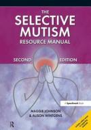 The Selective Mutism Resource Manual di Maggie Johnson, Alison Wintgens edito da Taylor & Francis Ltd