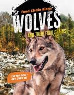 Wolves: And Their Food Chains di Katherine Eason edito da CHERITON CHILDRENS BOOKS
