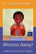 Worms Away! di Farah Alam Mirza edito da Amazon Publishing Agency