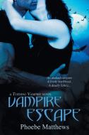 Vampire Escape di Phoebe Matthews edito da DARK QUEST LLC
