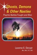 Ghosts, Demons & Other Nasties di Laverne E. Denyer edito da Balboa Press