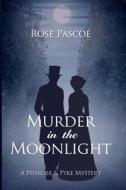 Murder in the Moonlight di Rose Pascoe edito da LIGHTNING SOURCE INC