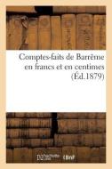 Comptes-Faits de Barrï¿½me En Francs Et En Centimes di Ardant edito da Hachette Livre - Bnf
