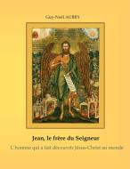 Jean - Le frère du Seigneur di Guy-Noël Aubry edito da Books on Demand