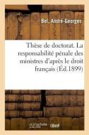 Th se de Doctorat. La Responsabilit P nale Des Ministres di Bel-A edito da Hachette Livre - BNF