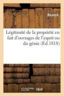L gitimit de la Propri t En Fait d'Ouvrages de l'Esprit Ou Du G nie di Beauce edito da Hachette Livre - BNF