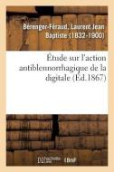 tude Sur l'Action Antiblennorrhagique de la Digitale di Berenger-Feraud-L edito da Hachette Livre - BNF