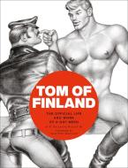 Tom of Finland: The Official Life and Work of a Gay Hero di F. Valentine Hooven edito da CERNUNNOS