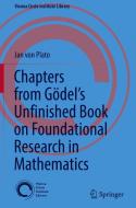 Chapters from Gödel¿s Unfinished Book on Foundational Research in Mathematics di Jan Von Plato edito da Springer International Publishing