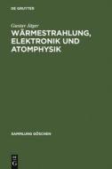 Wärmestrahlung, Elektronik und Atomphysik di Gustav Jäger edito da De Gruyter