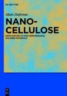 Nanocellulose: From Nature to High Performance Tailored Materials di Alain DuFresne edito da Walter de Gruyter