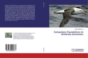 Compulsory Foundations to University Economics di Mbabazi Mbabazize edito da LAP Lambert Academic Publishing