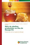 Méis de abelhas produzidos na Ilha de Marajó-PA di Ronilson Freitas de Souza, Paulo W P Gomes, Abraão J B Muribeca edito da Novas Edições Acadêmicas