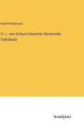Fr. L. von Soltau's Deutsche Historische Volkslieder di Rudolf Hildebrand edito da Anatiposi Verlag