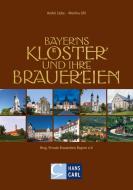 Bayerns Klöster und ihre Brauereien di Monika Uhl André Liebe edito da Fachverlag Hans Carl