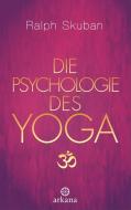 Die Psychologie des Yoga di Ralph Skuban edito da ARKANA Verlag