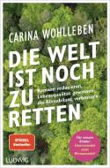 Die Welt ist noch zu retten di Carina Wohlleben edito da Ludwig Verlag