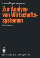 Zur Analyse von Wirtschaftssystemen di H. -J. Wagener edito da Springer Berlin Heidelberg