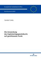 Die Anwendung des Kapitalanlagegesetzbuchs auf geschlossene Fonds di Daniela Franke edito da Lang, Peter GmbH