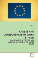 CAUSES AND CONSEQUENCES OF WORK STRESS: di Ali Soylu edito da VDM Verlag