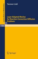 Layer-Adapted Meshes for Reaction-Convection-Diffusion Problems di Torsten Linß edito da Springer-Verlag GmbH