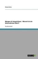 Mergers & Acquisitions - Wieviel Ist Ein Unternehmen Wert? di Florian Kurtz edito da Grin Publishing