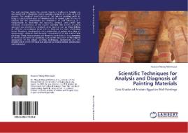 Scientific Techniques for Analysis and Diagnosis of Painting Materials di Hussein Marey Mahmoud edito da LAP Lambert Academic Publishing