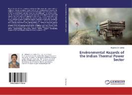 Environmental Hazards of the Indian Thermal Power Sector di Mriganka De Sarkar edito da LAP Lambert Academic Publishing